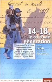 Frederic Rousseau - Remy Cazals - 14-18, le cri d'une génération