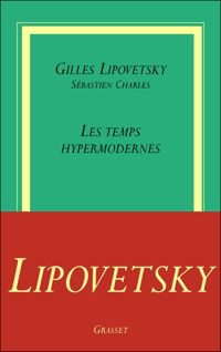 G. Lipovetsky - S. Charles - Sébastien Charles - Les Temps hypermodernes