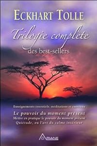 Eckhart Tolle - Trilogie complète des best-sellers