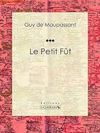 Guy De Maupassant - Le Petit Fût