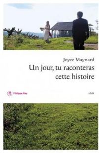 Joyce Maynard - Un jour, tu raconteras cette histoire