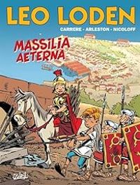 Couverture du livre Massilia Aeterna - Christophe Arleston - Serge Carrere - Loic Nicoloff