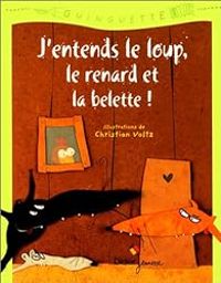 Christian Voltz - J'entends le loup, le renard et la belette