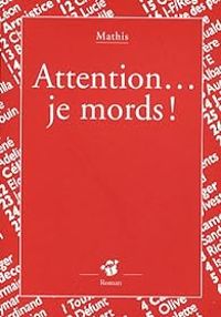 Couverture du livre Attention... je mords ! - Jean Marc Mathis