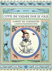 Thierry Dedieu - Comme une soudaine envie de voler. Carnet de curiosités