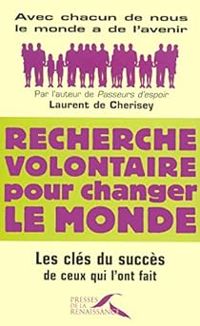 Couverture du livre Recherche volontaires pour changer le monde - Laurent De Cherisey