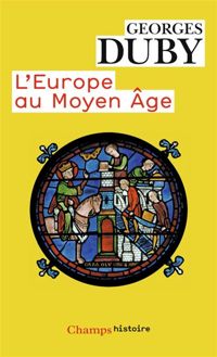 Duby Georges - L'Europe au Moyen-Age