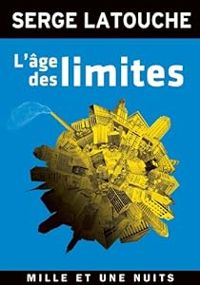 Serge Latouche - L'Âge des limites