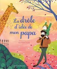 Couverture du livre La drôle d'idée de mon papa - Remi Chaurand