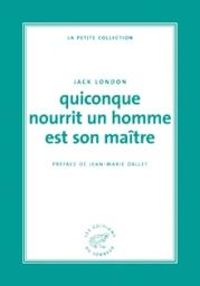 Couverture du livre Quiconque nourrit un homme est son maître - Jack London