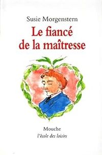 Couverture du livre Le fiancé de la maîtresse - Susie Morgenstern