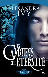 Alexandra Ivy - Dante: Les Gardiens de l'éternité, T1