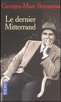 Couverture du livre Le dernier Mitterrand - Georges Marc Benamou