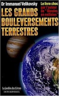 Immanuel Velikovsky - Les grands bouleversements terrestres
