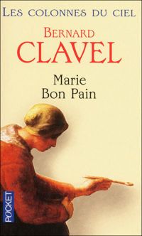 Bernard Clavel - Marie Bon Pain