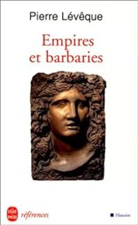 Pierre Leveque - Empires et barbaries