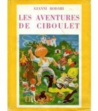 Couverture du livre Les aventures de Ciboulet - Gianni Rodari - Armand Monjo