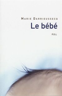 Couverture du livre Le bébé - Marie Darrieussecq