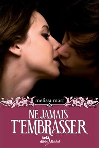 Melissa Marr - Ne jamais t'embrasser