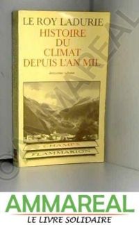 Emmanuel Le Roy Ladurie - Histoire du climat depuis l'an mil.