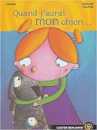 Couverture du livre Quand j'aurai mon chien... - Kochka  - Caroline Palayer