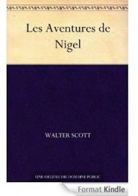 Walter Scott - Les Aventures de Nigel