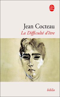 Jean Cocteau - La Difficulté d'être