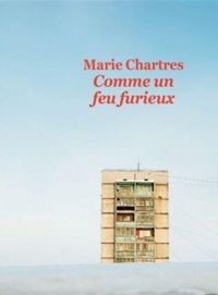 Marie Chartres - Comme un feu furieux