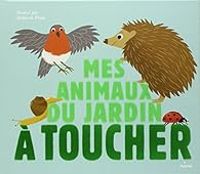 Couverture du livre Mes animaux du jardin à toucher - Deborah Pinto