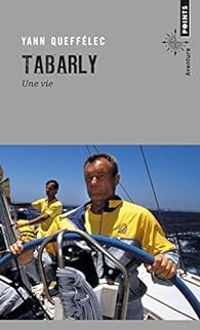 Couverture du livre Tabarly : Une vie - Yann Queffelec