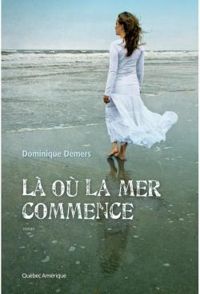 Dominique Demers - Là où la mer commence