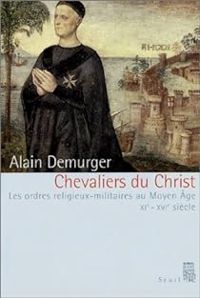 Alain Demurger - Chevaliers du Christ 