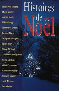 Couverture du livre Histoires de Noël - Jeanne Bourin - Maeve Binchy - Marie Paul Armand