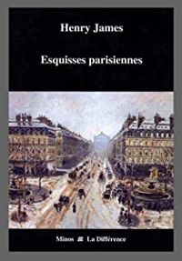 Henry James - Esquisses parisiennes