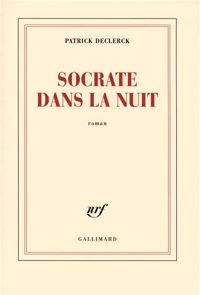 Couverture du livre Socrate dans la nuit - Patrick Declerck