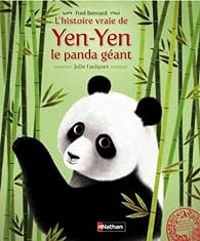 Couverture du livre L'Histoire vraie de Yen Yen le Panda géant - Fred Bernard - Julie Faulques