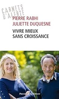 Pierre Rabhi - Juliette Duquesne - Vivre mieux sans croissance