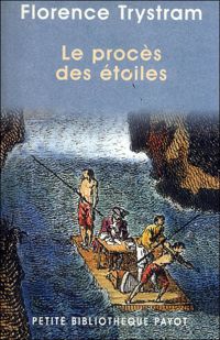 Florence Trystram - Le procès des étoiles. Récit de la prestigieuse expédition de trois savants français en Amérique du 