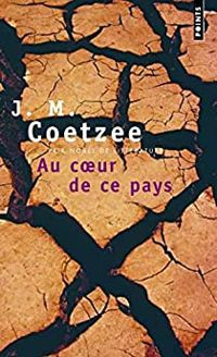 J. M. Coetzee - Au coeur de ce pays