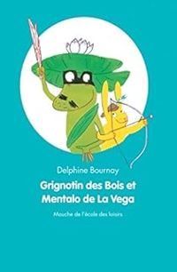 Delphine Bournay - Grignotin des Bois et Mentalo de la Vega