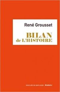 Rene Grousset - Bilan de l'histoire