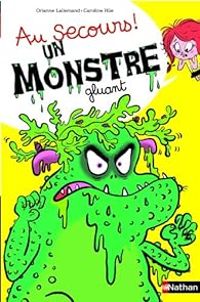 Couverture du livre Au secours ! Un monstre gluant ! - Orianne Lallemand