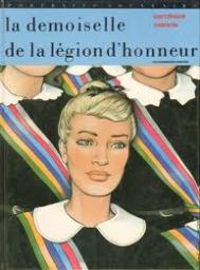 Pierre Christin - Annie Goetzinger - La demoiselle de la légion d'honneur