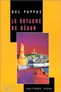 Gilles Del Pappas - Le royaume de dégun