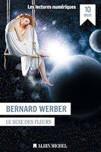 Bernard Werber - Le Sexe des fleurs