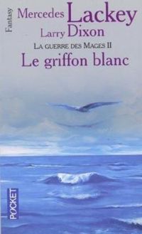 Couverture du livre Le Griffon Blanc - Mercedes Lackey - Larry Dixon