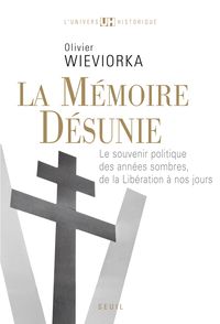 Olivier Wieviorka - La mémoire désunie 