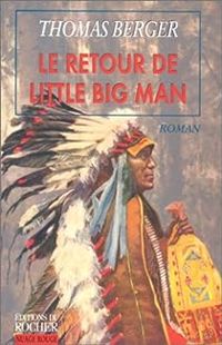 Couverture du livre Le retour de Little Big Man - Thomas Berger