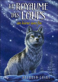 Kathryn Lasky - 4. Le Royaume des loups : Un hiver sans fin 