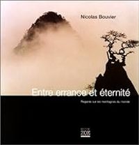 Nicolas Bouvier - Entre errance et éternité